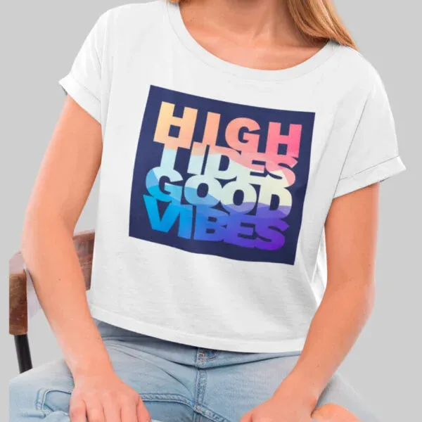 High Tides Good Vibes – Crop Top