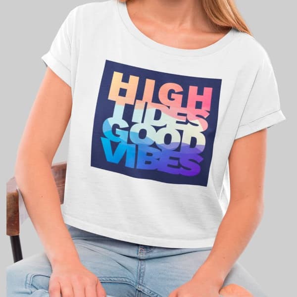High Tides Good Vibes - Crop Top