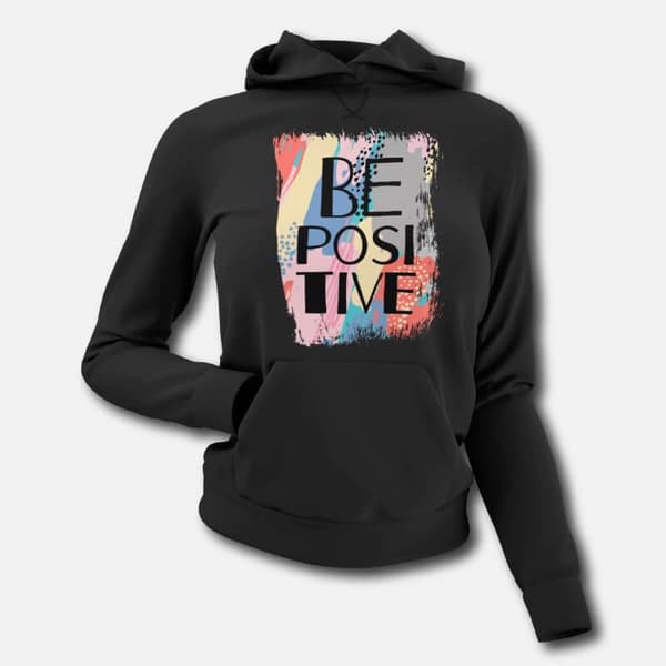 Be Positive - Women's Hoodies