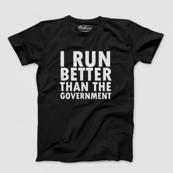 I Run Better Than The Government - Men's T-Shirts