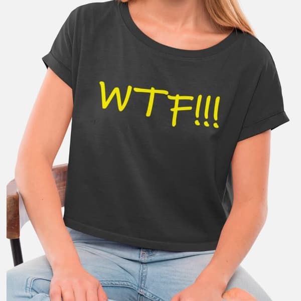 WTF! - Crop Tops