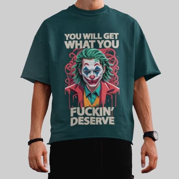 You Will Get What You Fuckin' Deserve - Oversized T-Shirt - Image 2
